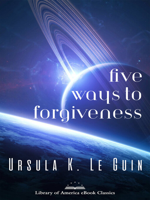 Title details for Five Ways to Forgiveness by Ursula K. Le Guin - Wait list